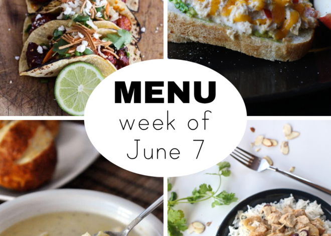 A Weekly Dinner Menu for June 7th
