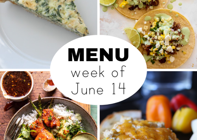 A Dinner Menu for the Week of June 14th